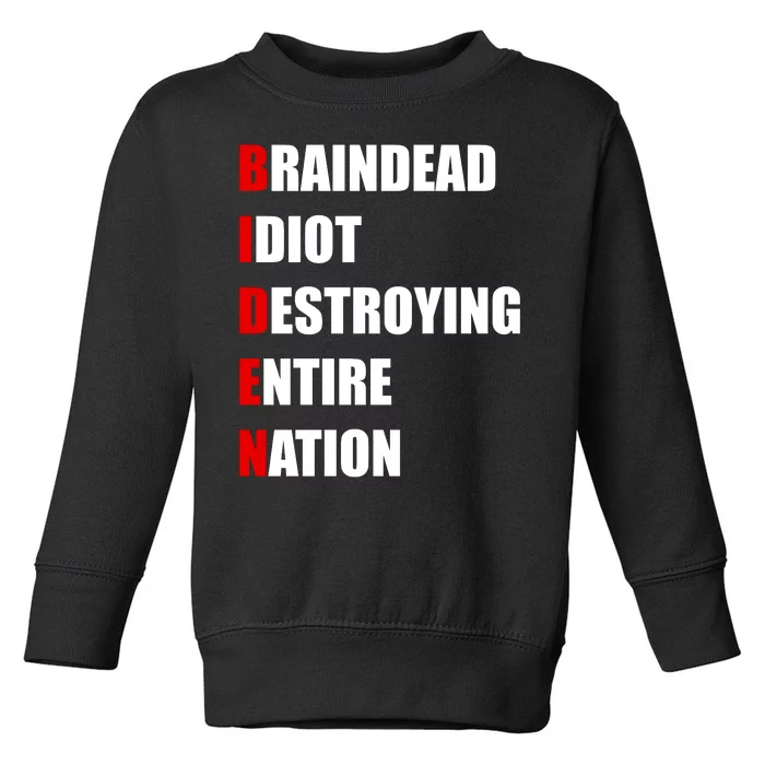 Anti Biden Braindead Idiot Destroying Entire Nation Toddler Sweatshirt