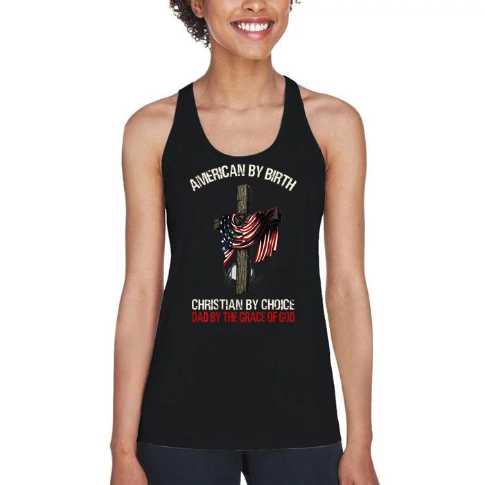 American By Birth Christian By Choice Dad By The Grace Women's Racerback Tank