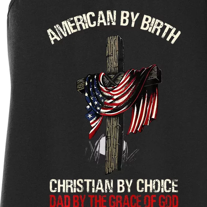 American By Birth Christian By Choice Dad By The Grace Women's Racerback Tank