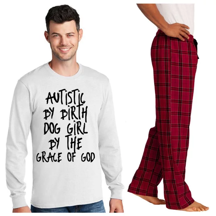 Autistic By Birth Dog Girl By The Grace Of God Long Sleeve Pajama Set