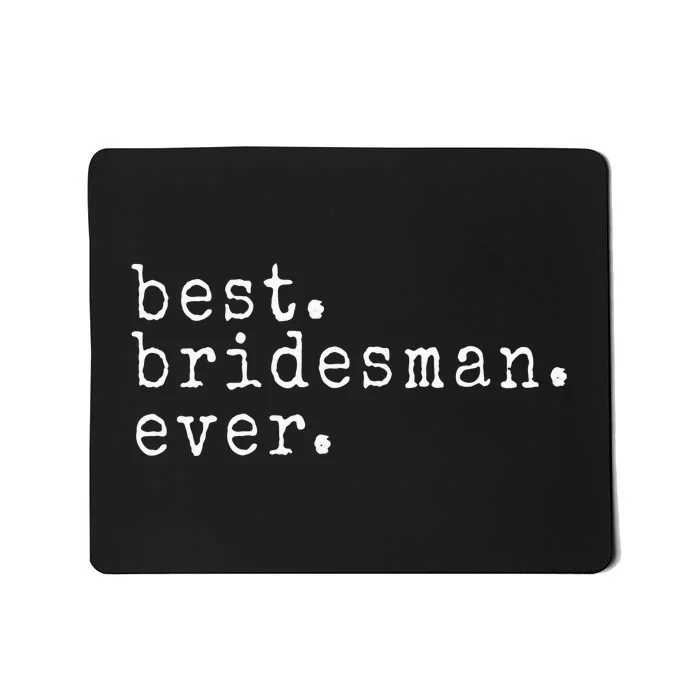 Awesome Best. Bridesman. Ever. Funny Meme Gift Mousepad