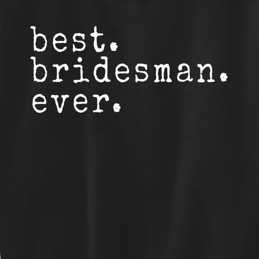 Awesome Best. Bridesman. Ever. Funny Meme Gift Kids Sweatshirt