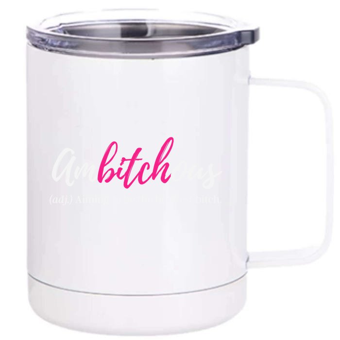 Ambitchous Bad Bitch Funny Badass Business Cussing Mom Meaningful Gift Front & Back 12oz Stainless Steel Tumbler Cup