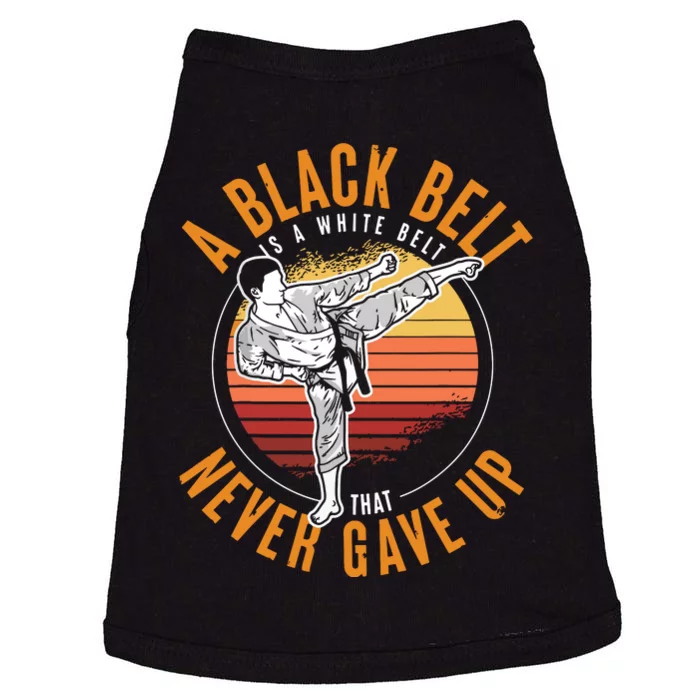 A Black Belt Is A White Belt Never Gave Up Karate Motivation Doggie Tank