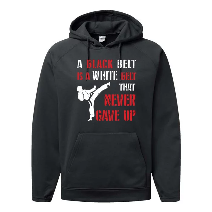 A Black Belt Is A White Belt That Never Gave Up Karate MMA Performance Fleece Hoodie