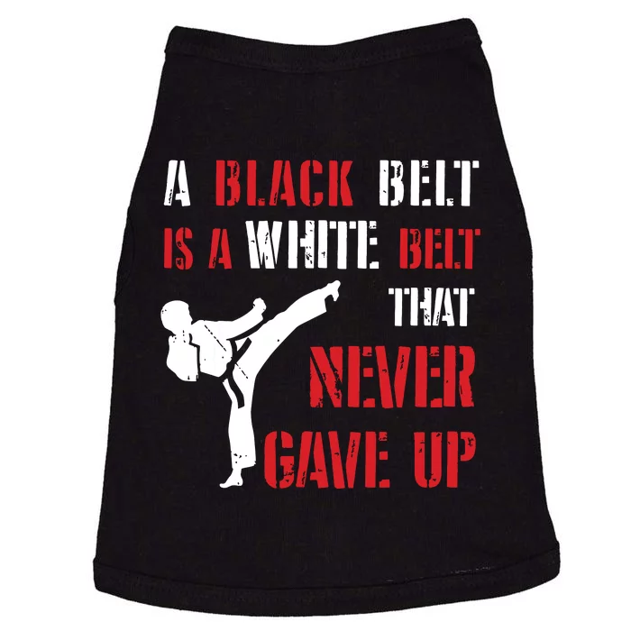 A Black Belt Is A White Belt That Never Gave Up Karate MMA Doggie Tank