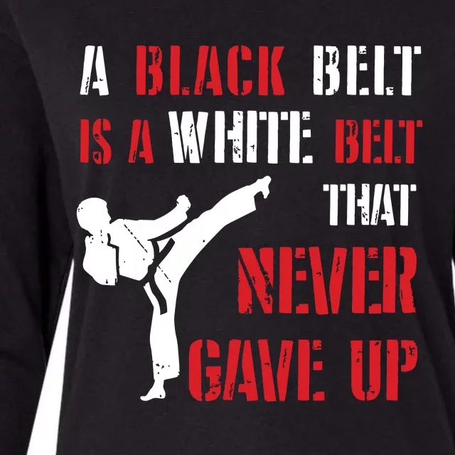 A Black Belt Is A White Belt That Never Gave Up Karate MMA Womens Cotton Relaxed Long Sleeve T-Shirt