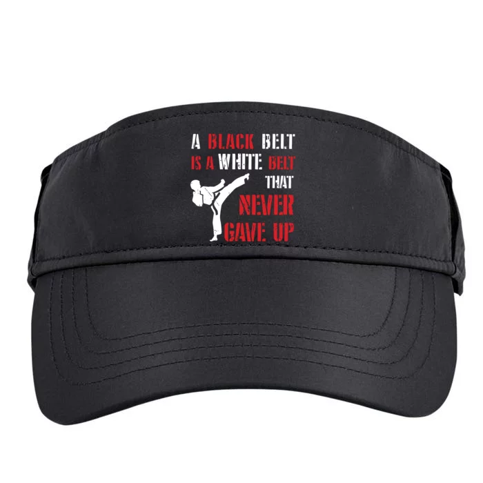 A Black Belt Is A White Belt That Never Gave Up Karate MMA Adult Drive Performance Visor