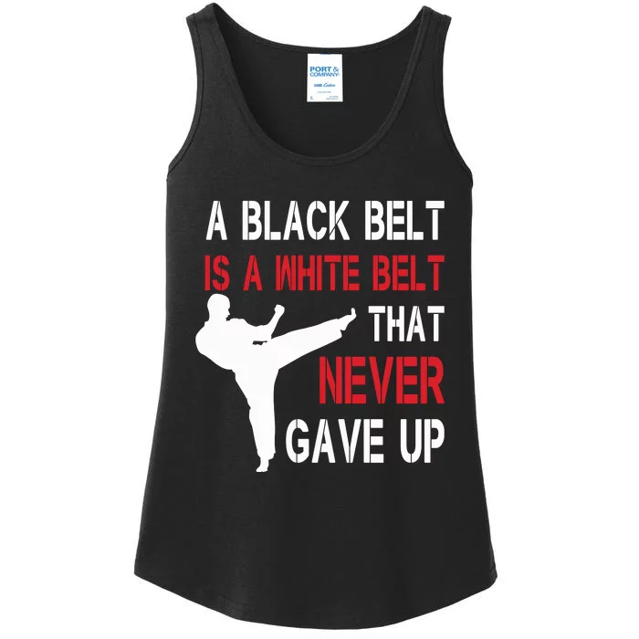 A Black Belt Is A White Belt That Never Gave Up Karate Ladies Essential Tank