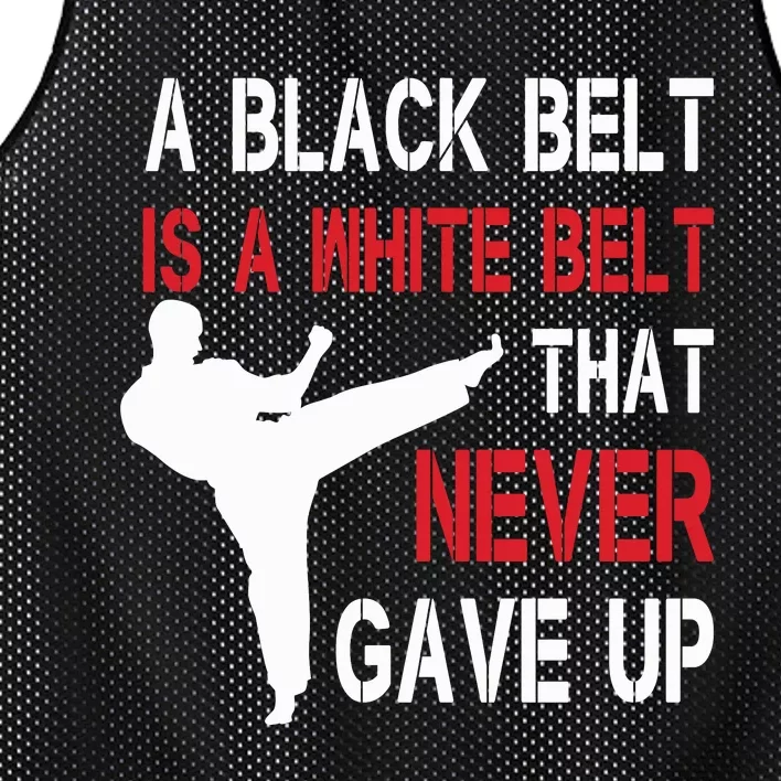 A Black Belt Is A White Belt That Never Gave Up Karate Mesh Reversible Basketball Jersey Tank