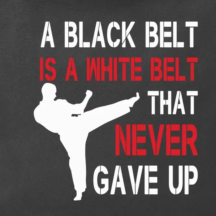 A Black Belt Is A White Belt That Never Gave Up Karate Zip Tote Bag