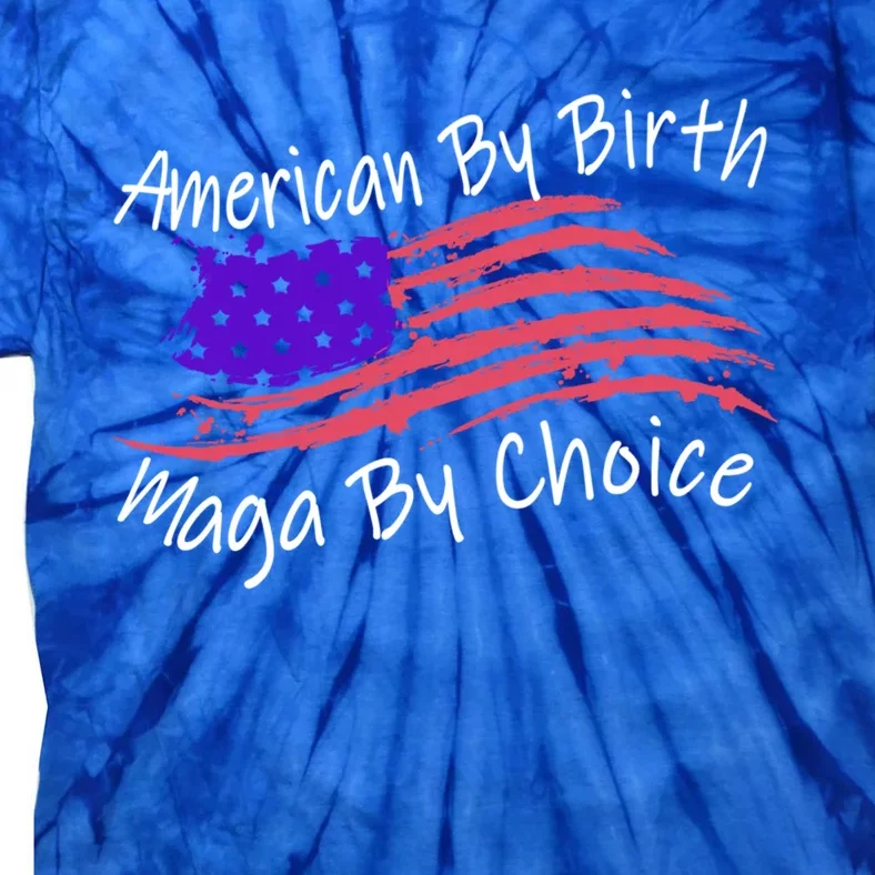 American By Birth Maga By Choice Pro Trump 2024 Us Flag Cute Gift Tie-Dye T-Shirt