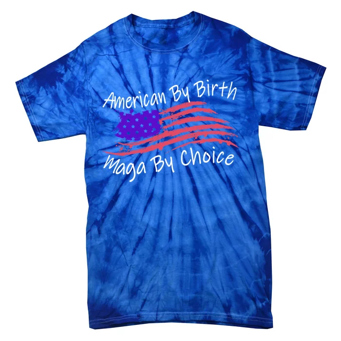 American By Birth Maga By Choice Pro Trump 2024 Us Flag Cute Gift Tie-Dye T-Shirt