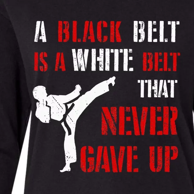 A Black Belt Is A White Belt That Never Gave Up Karate MMA Womens Cotton Relaxed Long Sleeve T-Shirt