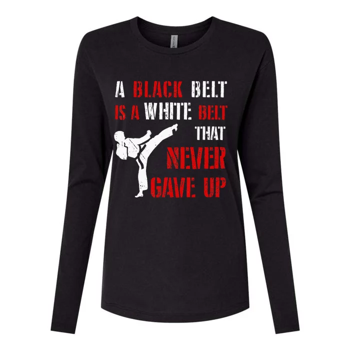 A Black Belt Is A White Belt That Never Gave Up Karate MMA Womens Cotton Relaxed Long Sleeve T-Shirt