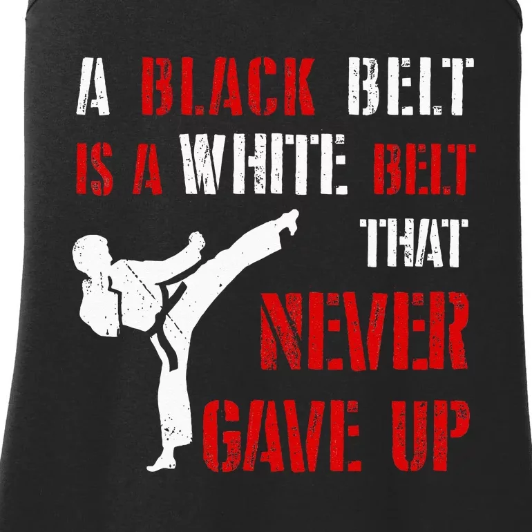 A Black Belt Is A White Belt That Never Gave Up Karate MMA Ladies Essential Tank