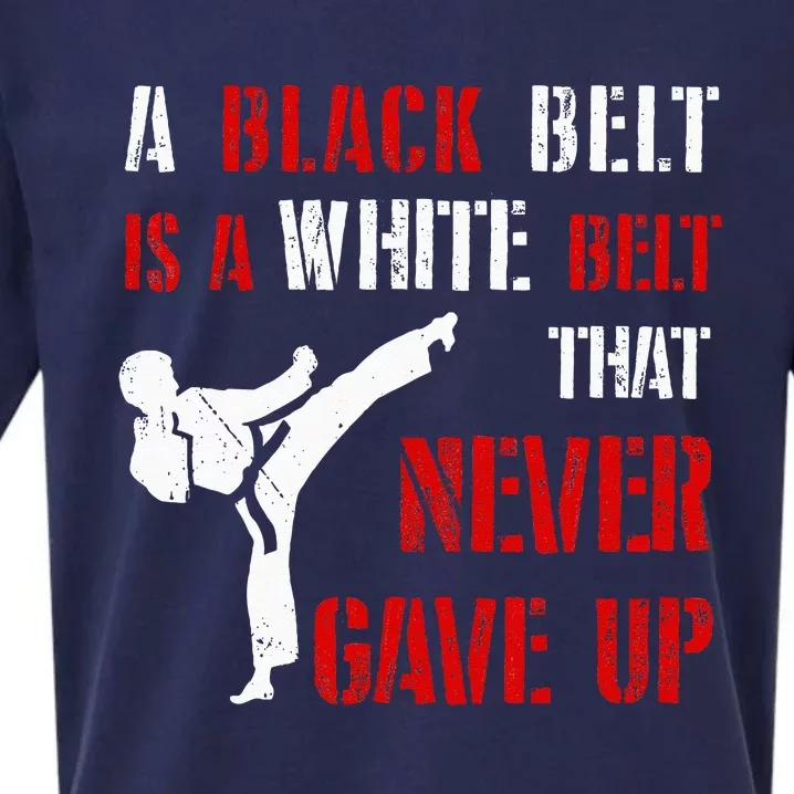 A Black Belt Is A White Belt That Never Gave Up Karate MMA Sueded Cloud Jersey T-Shirt