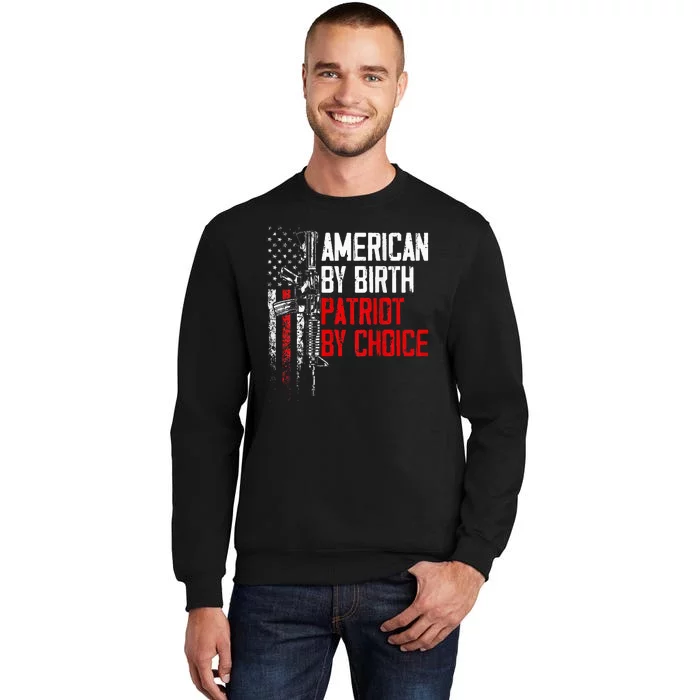 American By Birth Patriot By Choice American Flag Tall Sweatshirt