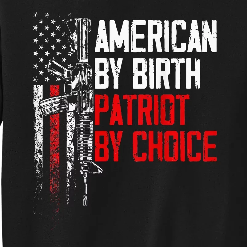 American By Birth Patriot By Choice American Flag Tall Sweatshirt