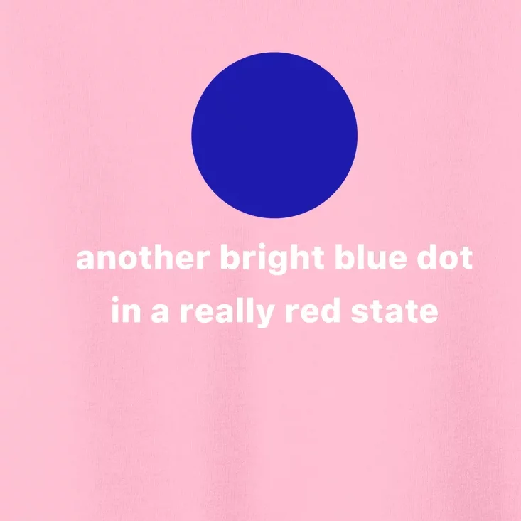 Another Bright Blue Dot In A Really Red State Toddler T-Shirt