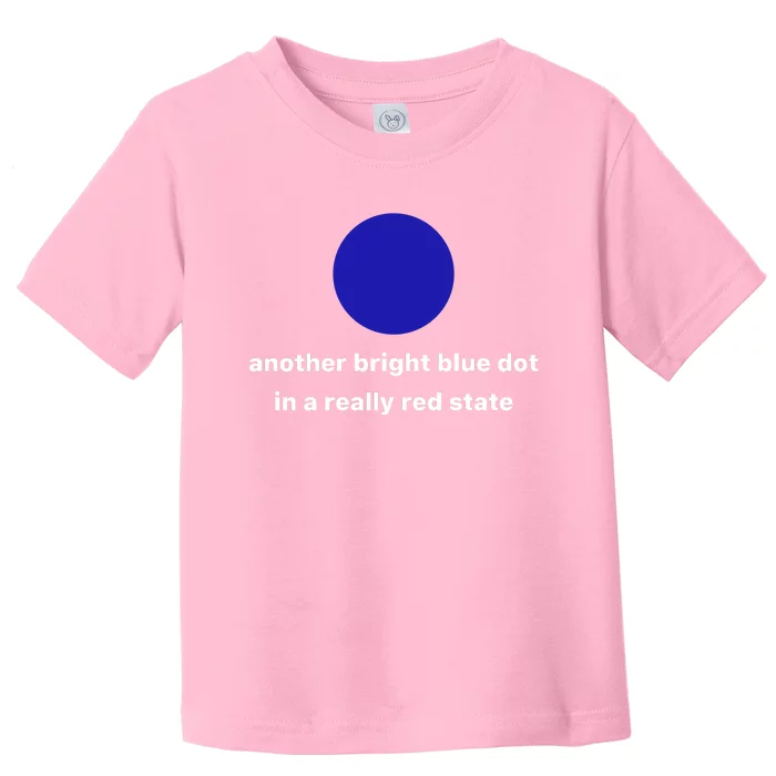 Another Bright Blue Dot In A Really Red State Toddler T-Shirt