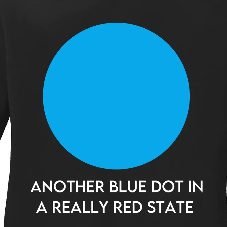 Another Bright Blue Dot In A Really Red State Funny Ladies Long Sleeve Shirt