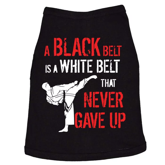 A Black Belt Is A White Belt That Never Gave Up Karate Gift Doggie Tank