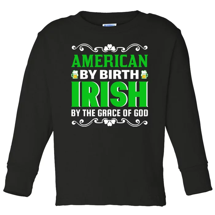 American By Birth Irish By The Grace Of God Toddler Long Sleeve Shirt