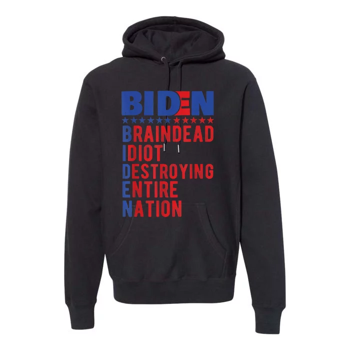 Anti Biden Braindead Idiot Destroying Entire Nation Premium Hoodie