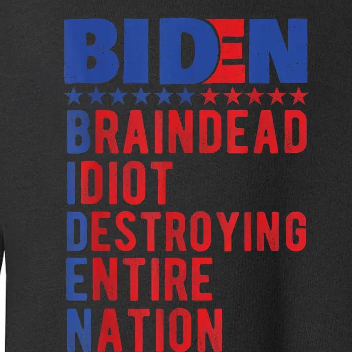 Anti Biden Braindead Idiot Destroying Entire Nation Toddler Sweatshirt