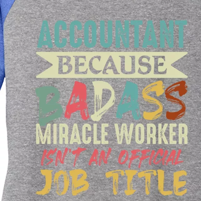 Accountant Because Badass Miracle Worker Isn't A Job Title Gift Women's Tri-Blend 3/4-Sleeve Raglan Shirt