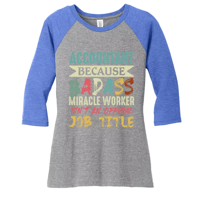 Accountant Because Badass Miracle Worker Isn't A Job Title Gift Women's Tri-Blend 3/4-Sleeve Raglan Shirt