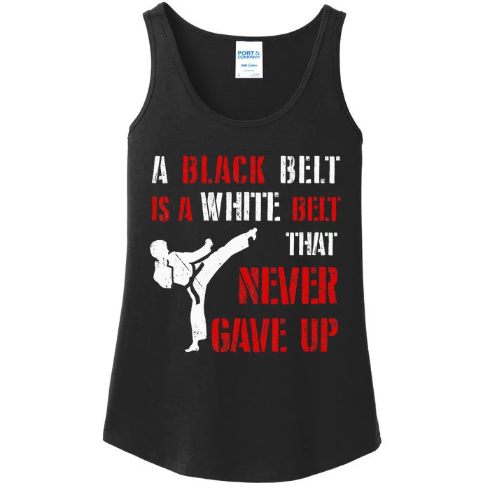 A Black Belt Is A White Belt That Never Gave Up Karate MMA Ladies Essential Tank