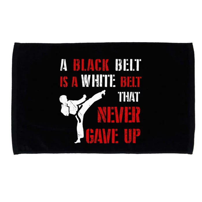 A Black Belt Is A White Belt That Never Gave Up Karate MMA Microfiber Hand Towel