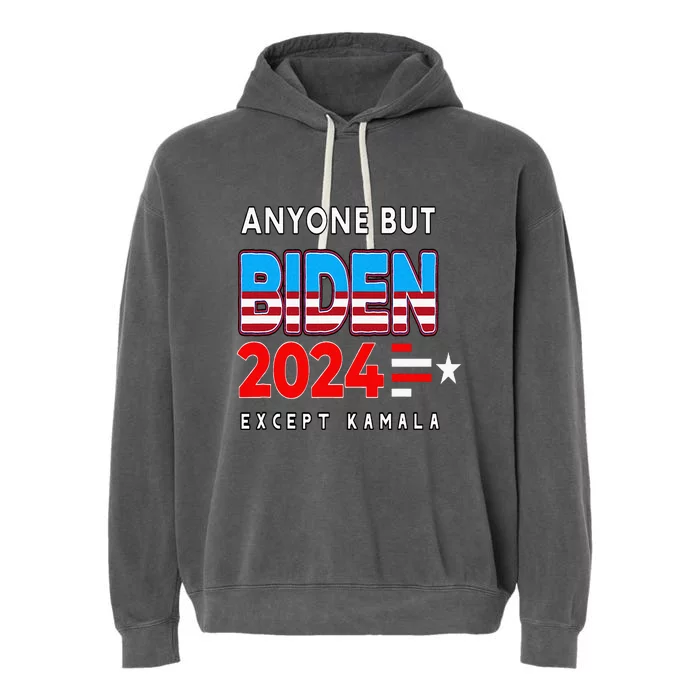 Anyone But Biden Except Kamala President Trump 2024 Garment-Dyed Fleece Hoodie