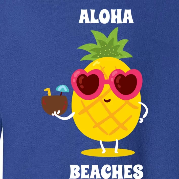 Aloha Beaches Coconut Funny Pineapple Hawaii Vacation Meaningful Gift Toddler Sweatshirt