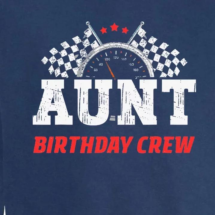 Aunt Birthday Crew Race Car Racing Car Driver Aunty Garment-Dyed Sweatshirt