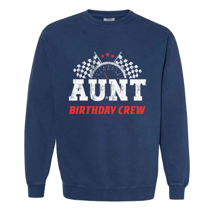 Aunt Birthday Crew Race Car Racing Car Driver Aunty Garment-Dyed Sweatshirt