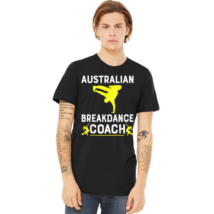 Australian Breakdancer Costume Coach Break Dancer Matching Premium T-Shirt