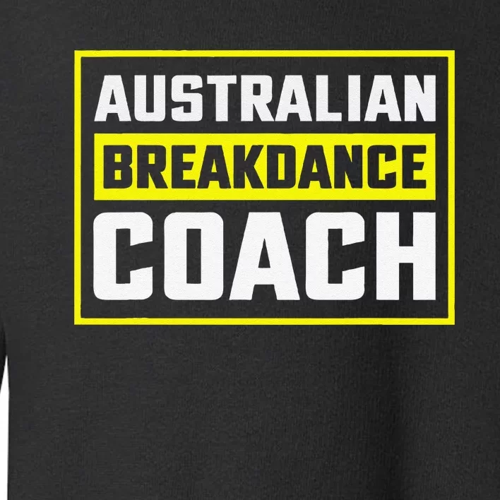 Australian Breakdancing Costume Coach Matching Gift Toddler Sweatshirt