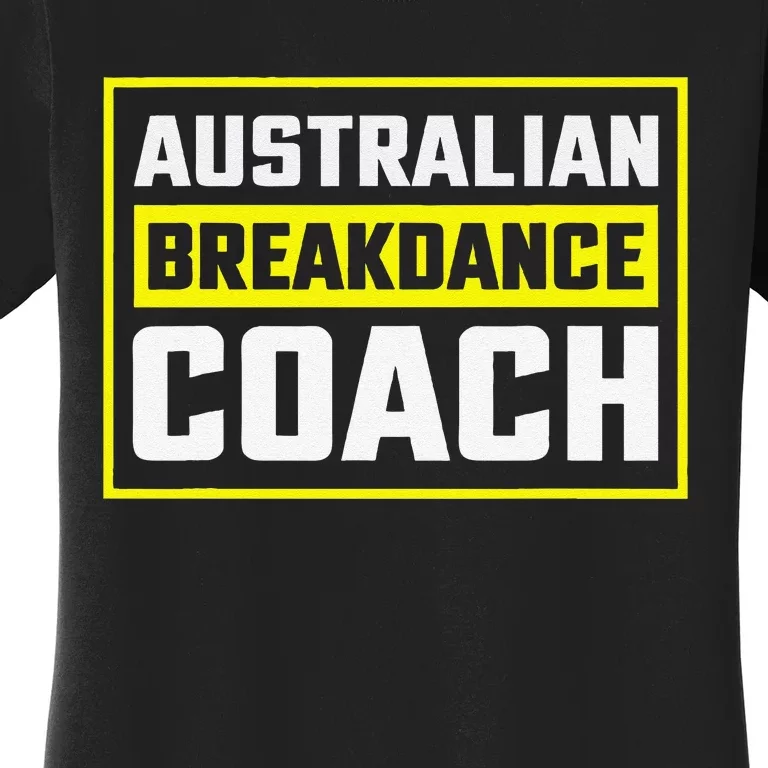 Australian Breakdancing Costume Coach Matching Gift Women's T-Shirt