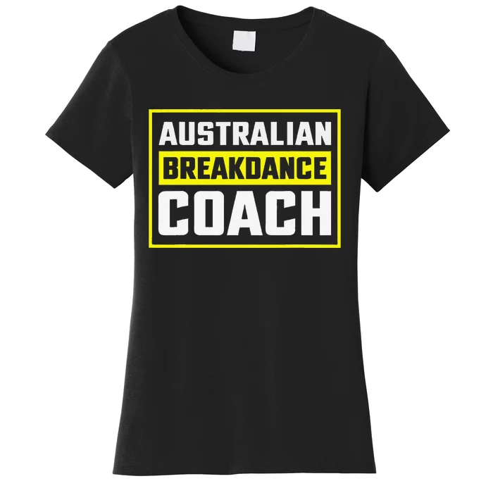 Australian Breakdancing Costume Coach Matching Gift Women's T-Shirt