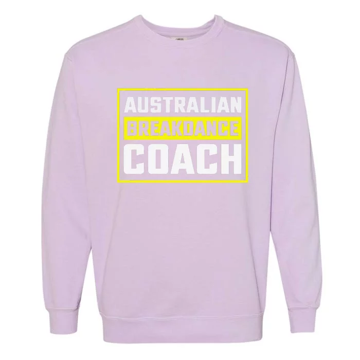 Australian Breakdancing Costume Coach Matching Gift Garment-Dyed Sweatshirt