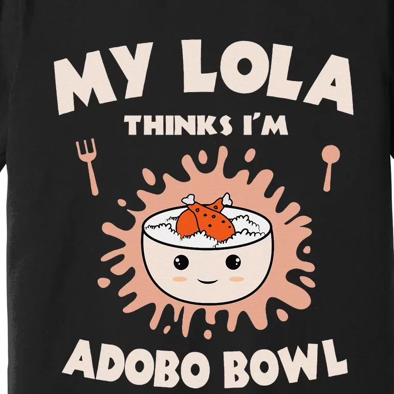 Adobo Bowl Chicken Lola Cuisine Philippine Flag Grandma Premium T-Shirt