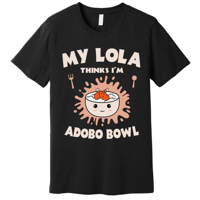 Adobo Bowl Chicken Lola Cuisine Philippine Flag Grandma Premium T-Shirt