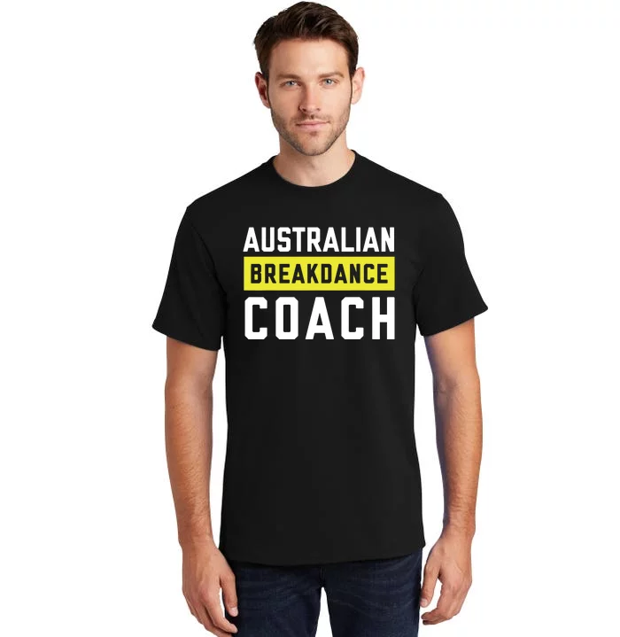 Australian Breakdancing Costume Coach Break Dancer Matching Tall T-Shirt