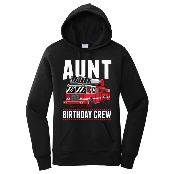 Aunt Birthday Crew Fire Truck Firefighter Party Women's Pullover Hoodie