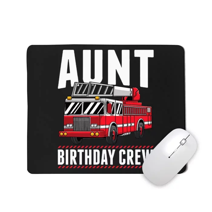 Aunt Birthday Crew Fire Truck Firefighter Party Mousepad