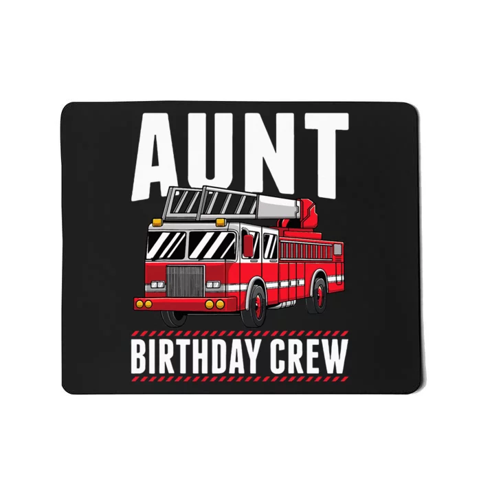 Aunt Birthday Crew Fire Truck Firefighter Party Mousepad