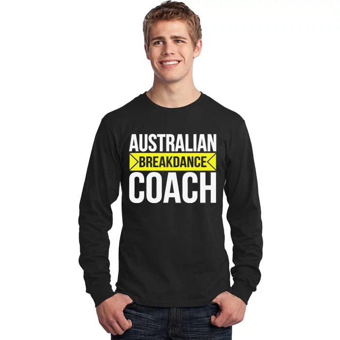 Australian Breakdancing Costume Coach Break Dancer Matching Gift Tall Long Sleeve T-Shirt